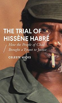 portada The Trial of Hissene Habre: How the People of Chad Brought a Tyrant to Justice (African Arguments) (en Inglés)