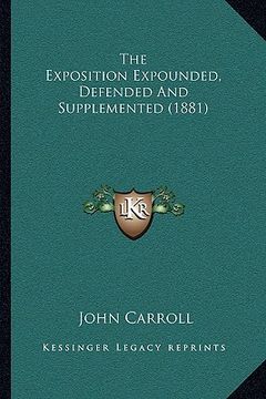 portada the exposition expounded, defended and supplemented (1881) (en Inglés)
