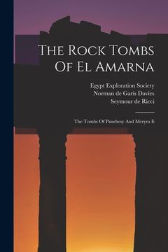 portada The Rock Tombs Of El Amarna: The Tombs Of Panehesy And Meryra Ii (en Inglés)