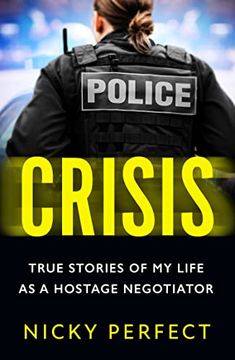 portada Crisis: The Thrilling new Memoir for 2023 Telling the True Story of a Hostage and Crisis Negotiator's Time in the Metropolitan Police