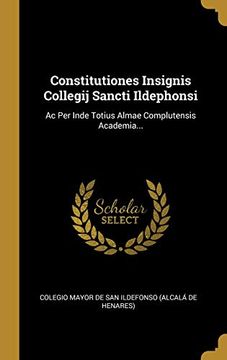 portada Constitutiones Insignis Collegij Sancti Ildephonsi: Ac per Inde Totius Almae Complutensis Academia.
