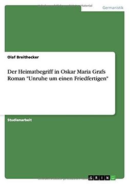 portada Der Heimatbegriff in Oskar Maria Grafs Roman "Unruhe um einen Friedfertigen"