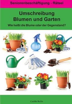portada Umschreibung Blumen und Garten - Wie heißt die Blume oder der Gegenstand?: Seniorenbeschäftigung Rätsel (in German)