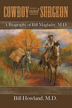 portada Cowboy and Surgeon: A Biography of Bill Magladry, M.D (en Inglés)