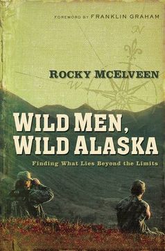 portada Wild Men, Wild Alaska: Finding What Lies Beyond the Limits (in English)
