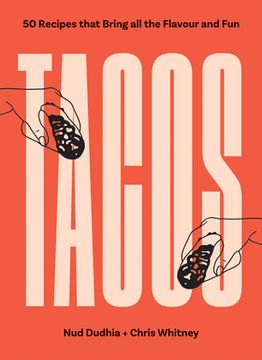 portada Tacos: Over 50 Recipes That Bring All the Flavour and Fun (en Inglés)