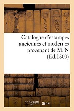 portada Catalogue D'Estampes Anciennes Et Modernes Provenant de M. N (Arts) (French Edition)