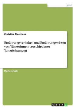 portada Ernährungsverhalten und Ernährungswissen von Tänzerinnen verschiedener Tanzrichtungen (en Alemán)