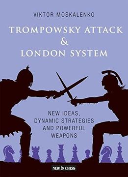 portada The Trompowsky Attack & London System: New Ideas, Dynamic Strategies and Powerful Weapons (en Inglés)