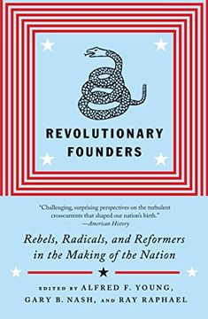portada Revolutionary Founders: Rebels, Radicals, and Reformers in the Making of the Nation (en Inglés)