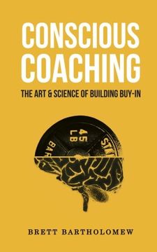 portada Conscious Coaching: The Art and Science of Building Buy-In (en Inglés)