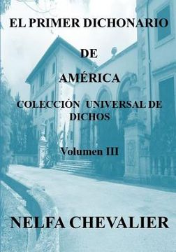 portada El Primer Dichonario de América III - ILUSTRADA-A COLOR: Colección Universal de Dichos (in Spanish)