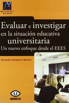 portada Evaluar e investigar en la situación educativa universitaria. Un nuevo enfoque desde el EEES. (Universitas) (in Spanish)