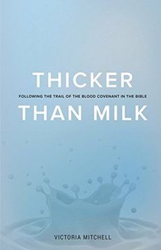 portada Thicker Than Milk: Following the trail of the Blood Covenant in the Bible