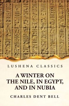 portada A Winter on the Nile, in Egypt, and in Nubia (en Inglés)