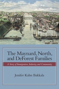 portada The Maynard, North, and Deforest Families: A Story of Immigration, Industry, and Community (en Inglés)