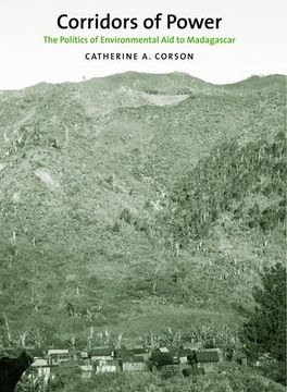 portada Corridors of Power: The Politics of Environmental aid to Madagascar (Yale Agrarian Studies Series) (en Inglés)