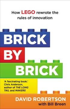portada Brick by Brick: How LEGO Rewrote the Rules of Innovation and Conquered the Global Toy Industry