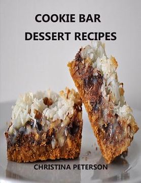 portada Cookie Bar Dessert Recipes: Every title has space for notes, Cinderella Crisps, Blondie Brownies, Chocolate Caramel Delight, and more (in English)