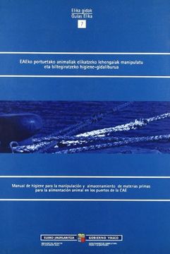 Eaeko Portuetako Animaliak Elikatzeko Lehengaiak Manipula (Elika Gidak - Guias Elika) (in Basque)