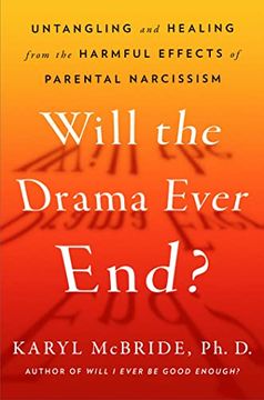 portada Will the Drama Ever End? Untangling and Healing From the Harmful Effects of Parental Narcissism (en Inglés)