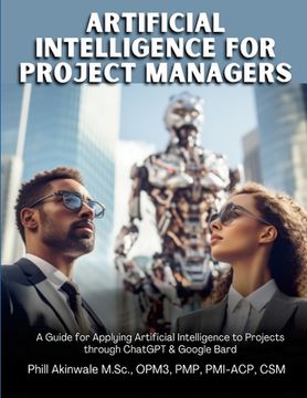 portada Artificial Intelligence for Project Managers: A Guide for Applying Artificial Intelligence to Traditional, Hybrid and Agile Projects through ChatGPT & (in English)