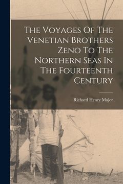portada The Voyages Of The Venetian Brothers Zeno To The Northern Seas In The Fourteenth Century (en Inglés)
