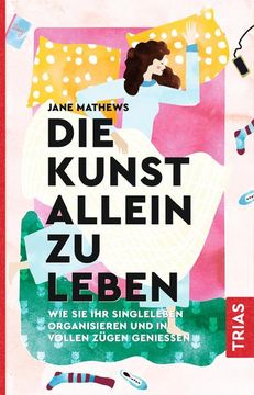 portada Die Kunst Allein zu Leben wie sie ihr Singleleben Organisieren und in Vollen Zügen Genießen (in German)