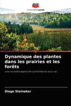 portada Dynamique des plantes dans les prairies et les forêts (en Francés)