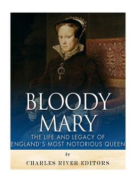portada Bloody Mary: The Life and Legacy of England's Most Notorious Queen (en Inglés)