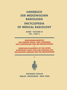 portada Röntgendiagnostik der Oberen Speise- und Atemwege der Atemorgane und des Mediastinums Teil 3 / Roentgen Diagnosis of the Upper Alimentary Tract and. Encyclopedia of Medical Radiology) (in German)