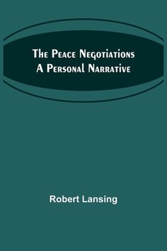 portada The Peace Negotiations A Personal Narrative (en Inglés)