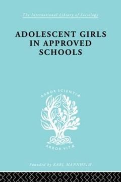 portada Adolescent Girls in Approved Schools (International Library of Sociology) (en Inglés)