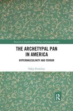 portada The Archetypal pan in America: Hypermasculinity and Terror (Research in Analytical Psychology and Jungian Studies) (en Inglés)