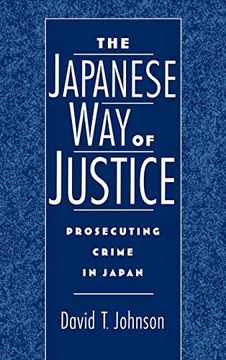 portada The Japanese way of Justice: Prosecuting Crime in Japan (Studies on law and Social Control) (in English)