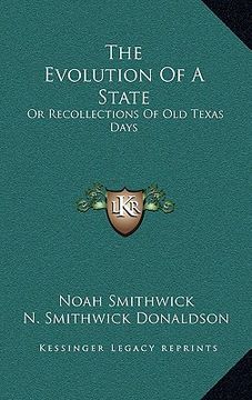 portada the evolution of a state: or recollections of old texas days