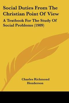 portada social duties from the christian point of view: a textbook for the study of social problems (1909) (in English)