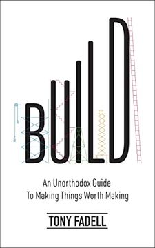 portada Build: An Unorthodox Guide to Making Things Worth Making (en Inglés)