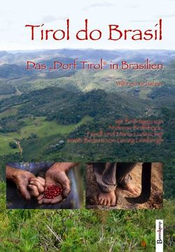 portada Tirol do Brasil: Das „Dorf Tirol“ in Brasilien mit Beiträgen von Andreas Bramböck, Friedl und Maria Ludescher sowie Bildern von Georg Lembergh