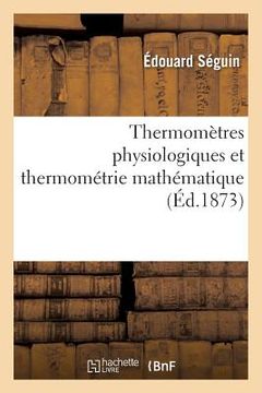 portada Thermomètres Physiologiques Et Thermométrie Mathématique (en Francés)