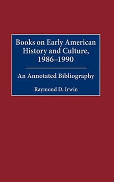 portada Books on Early American History and Culture, 1986-1990: An Annotated Bibliography (Bibliographies and Indexes in American History) (en Inglés)