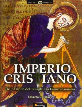 portada El Otro Imperio Cristiano/ the Other Christian Empire,De Laÿorden Delÿtemple a Laÿfrancmasoneria