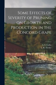 portada Some Effects of Severity of Pruning on Growth and Production in the Concord Grape (en Inglés)