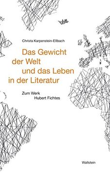 portada Das Gewicht der Welt und das Leben in der Literatur: Zum Werk Hubert Fichtes (en Alemán)