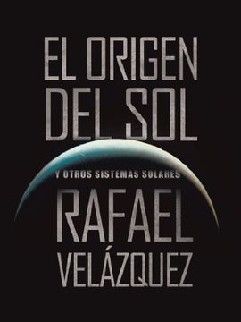 portada El Origen del Sol: Y Otros Sistemas Solares (in Spanish)