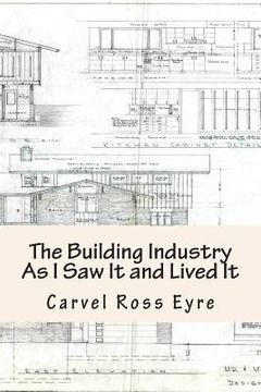 portada The Building Industry As I Saw It and Lived It (en Inglés)