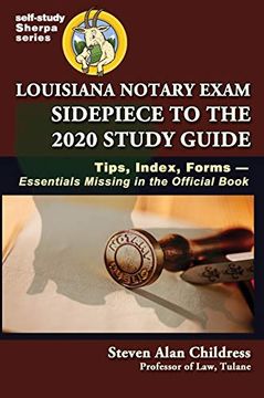 portada Louisiana Notary Exam Sidepiece to the 2020 Study Guide: Tips, Index, Forms-Essentials Missing in the Official Book (Self-Study Sherpa Series) (en Inglés)