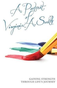 portada A Portrait of Virginia A. Smith: Gaining Strength Through Life's Journey (en Inglés)