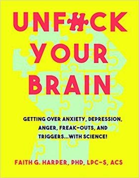 portada Unfuck Your Brain: Using Science to get Over Anxiety, Depression, Anger, Freak-Outs, and Triggers (5-Minute Therapy) 