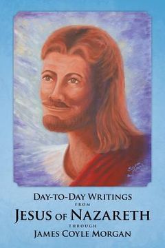 portada Day-to-Day Writings from Jesus of Nazareth through James Coyle Morgan (in English)